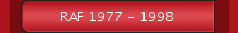 RAF 1977 - 1998