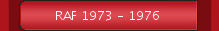 RAF 1973 - 1976